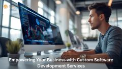 Empowering Your Business with Custom Software Development Services Empowering Your Business with Custom Software Development Services