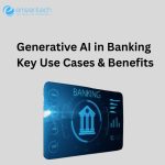 Generative AI in Banking Key Use Cases & Benefits